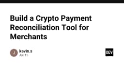 Xây dựng công cụ đối soát thanh toán Crypto cho Merchant: Giải pháp kỹ thuật toàn diện