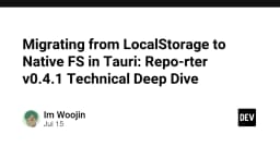 Chuyển đổi từ LocalStorage sang Native FS trong Tauri: Phân tích kỹ thuật chuyên sâu với Repo-rter v0.4.1