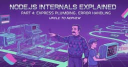 Giải mã Node.js Internals: Từ Express Plumbing đến Chiến lược xử lý lỗi chuyên sâu
