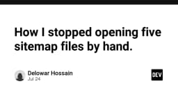 Tối ưu hóa quy trình làm việc: Cách tôi thoát khỏi cảnh mở thủ công 5 file sitemap mỗi ngày