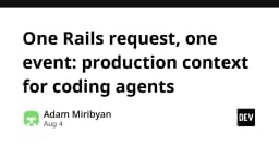 Tối ưu hóa Coding Agents: Chiến lược kết nối ngữ cảnh sản xuất vào từng Rails Request