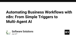Tự động hóa quy trình kinh doanh với n8n: Từ Trigger đơn giản đến hệ thống AI Multi-Agent
