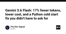 Gemini 3.6 Flash: Tối ưu hóa chi phí, giảm 17% token và giải pháp khắc phục Cold Start cho Python