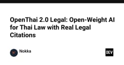 OpenThai 2.0 Legal: Bước tiến đột phá của AI nguồn mở trong lĩnh vực pháp lý Thái Lan