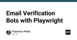 Xây dựng hệ thống Email Verification Bot tự động với Playwright: Giải pháp tối ưu cho kiểm thử và vận hành