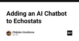 Tích hợp AI Chatbot vào Echostats: Hướng dẫn tối ưu hóa trải nghiệm người dùng với LLM