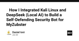 Xây dựng hệ thống tự phòng thủ với Kali Linux và DeepSeek: Hướng dẫn kỹ thuật từ A đến Z