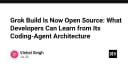 Grok Build chính thức mã nguồn mở: Phân tích kiến trúc Coding Agent từ góc nhìn kỹ thuật