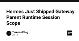 Hermes cập nhật Gateway Parent Runtime Session Scope: Bước tiến mới trong quản lý trạng thái phiên