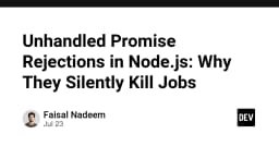 Unhandled Promise Rejections trong Node.js: Tại sao chúng âm thầm giết chết ứng dụng của bạn