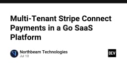 Xây dựng hệ thống thanh toán Multi-Tenant với Stripe Connect trong nền tảng SaaS bằng Go