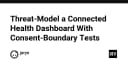 Threat Modeling trong hệ thống y tế kết nối: Chiến lược bảo mật qua Consent-Boundary Tests