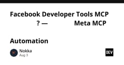 Giải mã Facebook Developer Tools MCP: Tối ưu hóa quy trình quảng cáo và tự động hóa với Meta MCP