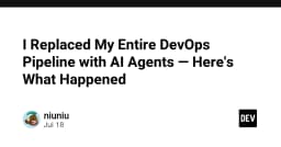 Tự động hóa toàn diện DevOps Pipeline với AI Agents: Trải nghiệm thực tế và bài học từ kỹ sư