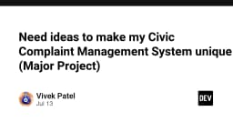 Nâng tầm đồ án Civic Complaint Management System: Chiến lược tối ưu hóa và phát triển tính năng đột phá