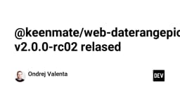 Ra mắt @keenmate/web-daterangepicker v2.0.0-rc02: Bước tiến mới cho trải nghiệm chọn ngày tháng trên Web