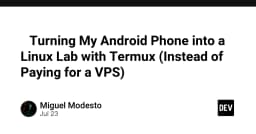 Biến điện thoại Android thành trạm phát triển Linux chuyên nghiệp với Termux: Giải pháp thay thế VPS tiết kiệm