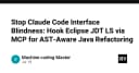 Chấm dứt mù mờ ngữ cảnh trong Claude Code: Tích hợp Eclipse JDT LS qua MCP để refactor Java chuẩn AST