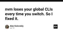 Khắc phục triệt để lỗi mất Global CLI khi chuyển đổi phiên bản Node.js với nvm