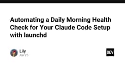 Tự động hóa kiểm tra trạng thái hệ thống Claude Code với launchd: Giải pháp cho lập trình viên hiện đại