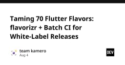 Làm chủ 70 Flutter Flavors: Giải pháp Flavorizr và Batch CI cho các ứng dụng White-Label