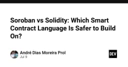 Soroban vs Solidity: Cuộc chiến ngôn ngữ Smart Contract và bài toán bảo mật cho hệ sinh thái Web3
