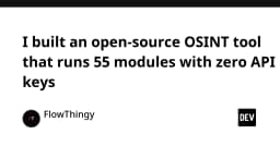 Xây dựng công cụ OSINT mã nguồn mở với 55 module: Khi hiệu năng không cần đến API Key
