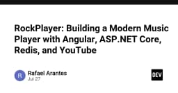 Xây dựng RockPlayer: Kiến trúc hiện đại kết hợp Angular, ASP.NET Core, Redis và YouTube API