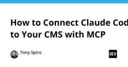 Kết nối Claude Code với CMS thông qua Model Context Protocol: Hướng dẫn tối ưu quy trình phát triển