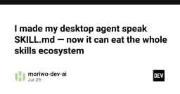 Cách tôi biến Desktop Agent thành chuyên gia với SKILL.md: Mở khóa toàn bộ hệ sinh thái kỹ năng