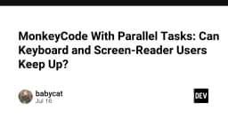 MonkeyCode và bài toán khả năng truy cập: Liệu người dùng bàn phím và trình đọc màn hình có bị bỏ lại phía sau?