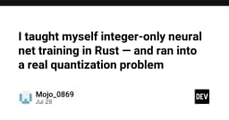 Hành trình tự học Integer-only Neural Network trong Rust: Đối mặt với bài toán Quantization thực tế