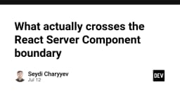 Giải mã React Server Components: Những gì thực sự vượt qua ranh giới Server-Client?