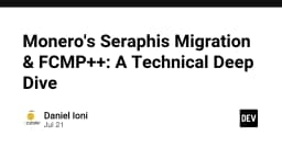 Giải mã Seraphis và FCMP++: Tương lai của quyền riêng tư trên mạng lưới Monero