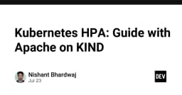 Làm chủ Kubernetes HPA: Hướng dẫn triển khai tự động mở rộng với Apache trên KIND