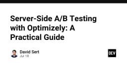 Tối ưu trải nghiệm người dùng với Server-Side A/B Testing: Hướng dẫn thực chiến cùng Optimizely