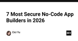 Top 7 nền tảng No-Code bảo mật nhất năm 2026: Lựa chọn an toàn cho doanh nghiệp