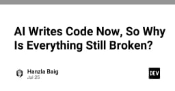 AI đã viết code thay chúng ta, vậy tại sao phần mềm vẫn liên tục gặp lỗi?