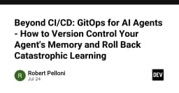 Vượt xa CI/CD: Ứng dụng GitOps cho AI Agents và kỹ thuật kiểm soát bộ nhớ