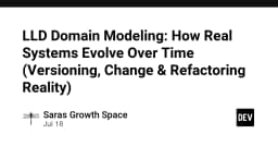 LLD Domain Modeling: Giải mã nghệ thuật tiến hóa hệ thống và bài toán refactoring thực chiến