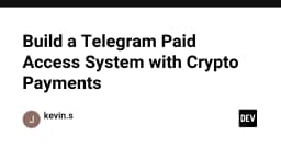 Xây dựng hệ thống truy cập trả phí trên Telegram tích hợp thanh toán Crypto: Hướng dẫn chi tiết cho lập trình viên