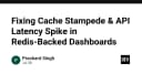 Chinh phục Cache Stampede: Giải pháp tối ưu hóa độ trễ API cho hệ thống Dashboard sử dụng Redis
