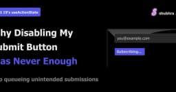 React 19 và useActionState: Tại sao việc vô hiệu hóa nút Submit không còn là giải pháp bảo mật tối ưu