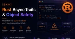 Tại sao Async Traits trong Rust vẫn chưa an toàn với Object và giải pháp thay thế hiệu quả