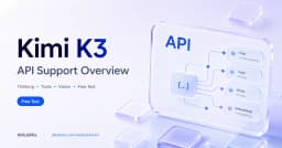 Hướng dẫn toàn diện về Kimi K3 API: Khai phá sức mạnh Reasoning, Tool Calling và Vision