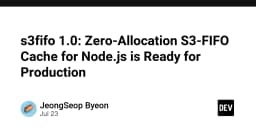 S3-FIFO 1.0: Giải pháp caching Zero-Allocation tối ưu hiệu năng cho Node.js