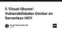 5 'Cloud-Ghosts': Những lỗ hổng Docker tiềm ẩn trong môi trường Serverless hiện nay