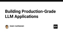 Xây dựng ứng dụng LLM cấp độ Production: Từ lý thuyết đến triển khai thực tế