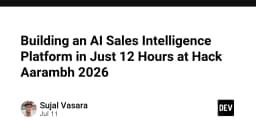 Xây dựng nền tảng AI Sales Intelligence trong 12 giờ: Bài học từ Hack Aarambh 2026