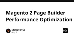Tối ưu hóa hiệu năng Magento 2 Page Builder: Giải pháp cho các cửa hàng thương mại điện tử hiện đại